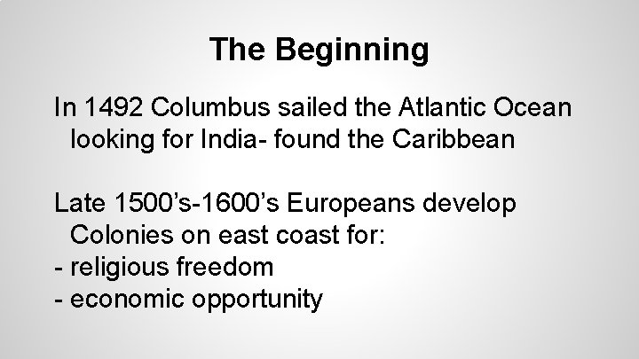 The Beginning In 1492 Columbus sailed the Atlantic Ocean looking for India- found the