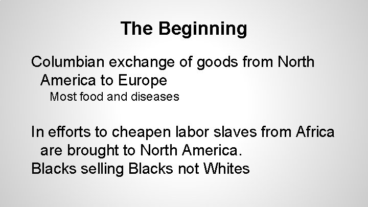 The Beginning Columbian exchange of goods from North America to Europe Most food and