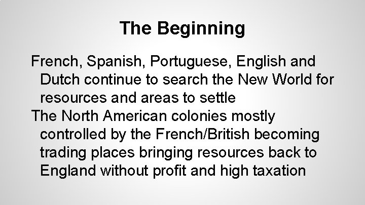 The Beginning French, Spanish, Portuguese, English and Dutch continue to search the New World