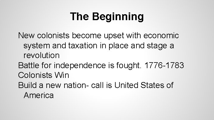 The Beginning New colonists become upset with economic system and taxation in place and