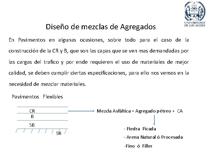 Diseño de mezclas de Agregados En Pavimentos en algunas ocasiones, sobre todo para el