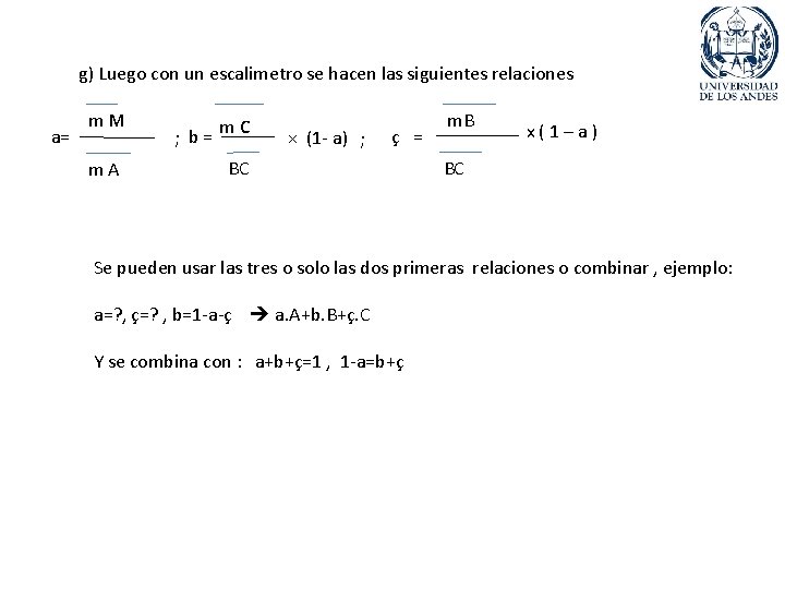 g) Luego con un escalimetro se hacen las siguientes relaciones a= m. M m.