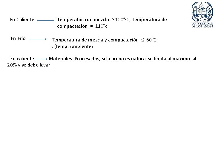 En Caliente En Frio Temperatura de mezcla ≥ 150°C , Temperatura de compactación ≈