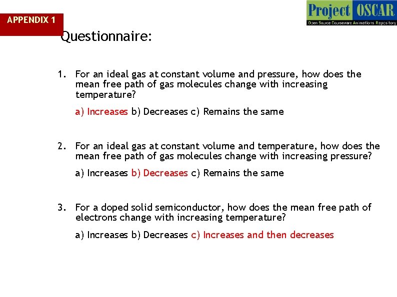 APPENDIX 1 Questionnaire: 1. For an ideal gas at constant volume and pressure, how