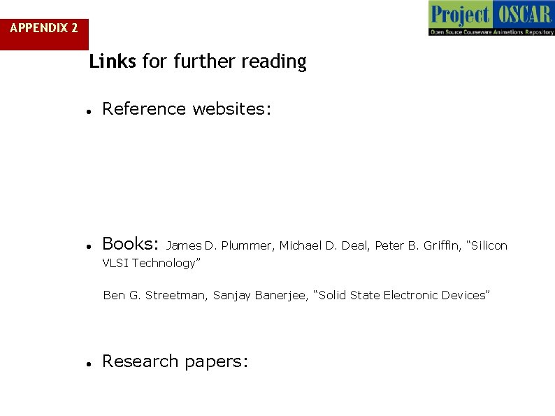 APPENDIX 2 Links for further reading Reference websites: Books: James D. Plummer, Michael D.