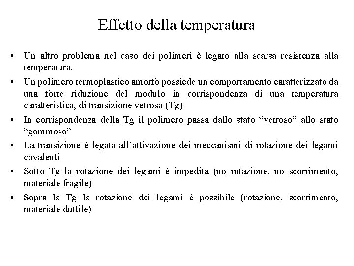 Effetto della temperatura • Un altro problema nel caso dei polimeri è legato alla