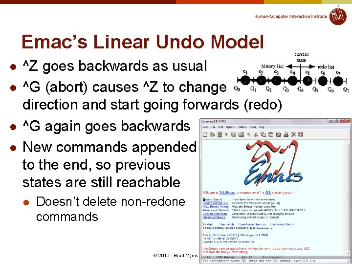 Emac’s Linear Undo Model l l ^Z goes backwards as usual ^G (abort) causes