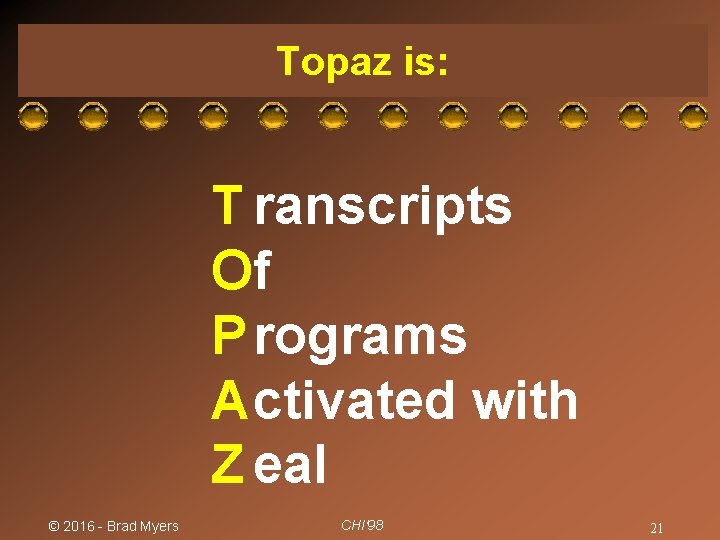 Topaz is: T ranscripts Of P rograms A ctivated with Z eal © 2016