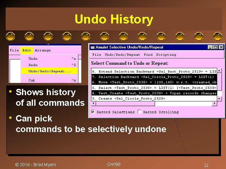 Undo History • Shows history of all commands • Can pick commands to be