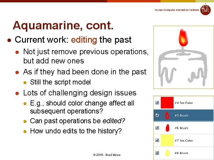 Aquamarine, cont. l Current work: editing the past l l Not just remove previous