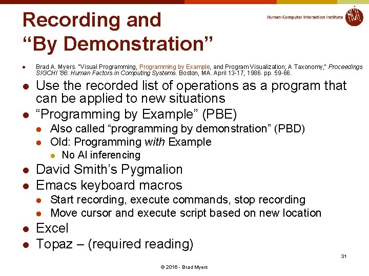 Recording and “By Demonstration” l l l Brad A. Myers. "Visual Programming, Programming by