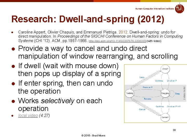 Research: Dwell-and-spring (2012) l l l Caroline Appert, Olivier Chapuis, and Emmanuel Pietriga. 2012.