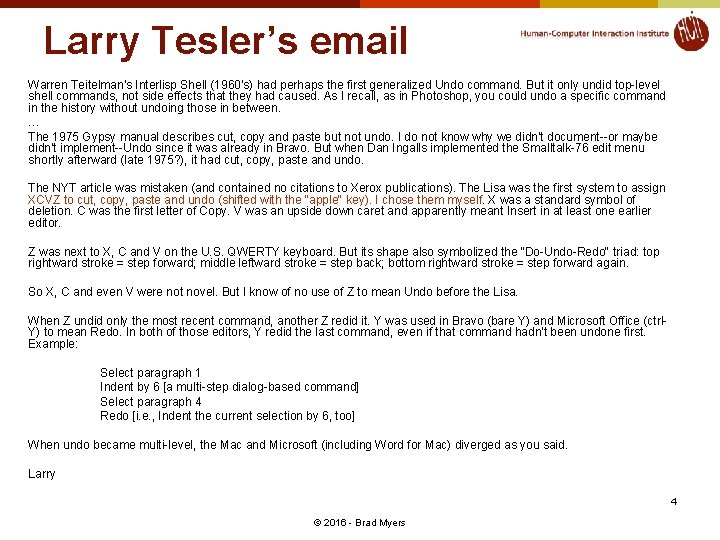 Larry Tesler’s email Warren Teitelman's Interlisp Shell (1960's) had perhaps the first generalized Undo