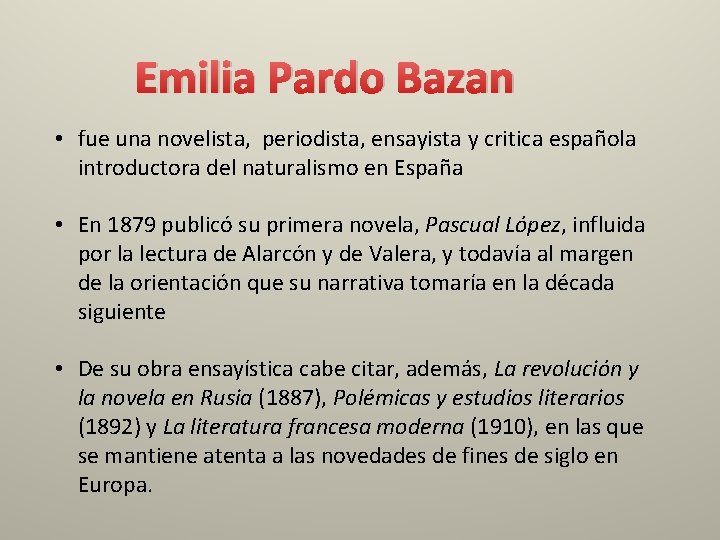 Emilia Pardo Bazan • fue una novelista, periodista, ensayista y critica española introductora del