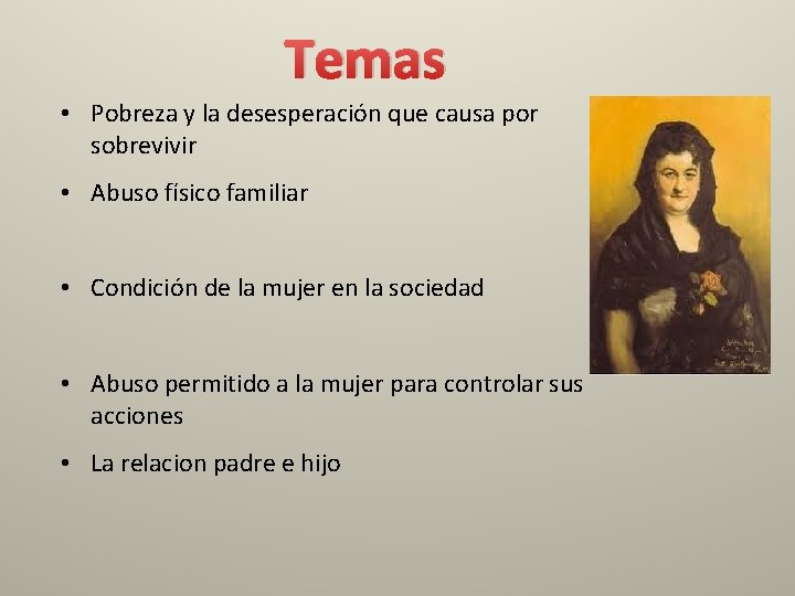 Temas • Pobreza y la desesperación que causa por sobrevivir • Abuso físico familiar