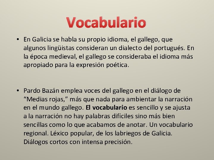 Vocabulario • En Galicia se habla su propio idioma, el gallego, que algunos lingüistas