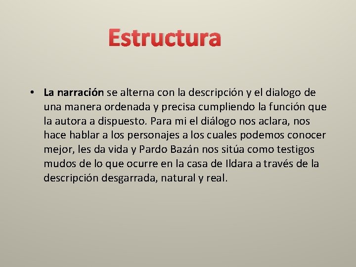 Estructura • La narración se alterna con la descripción y el dialogo de una