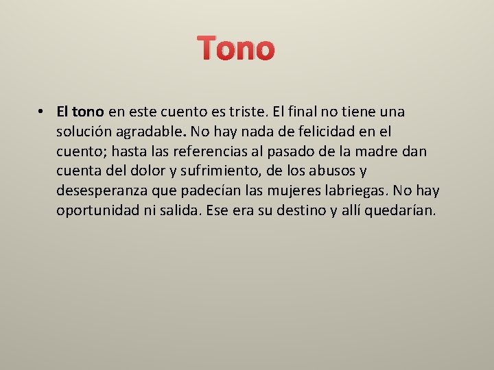 Tono • El tono en este cuento es triste. El final no tiene una