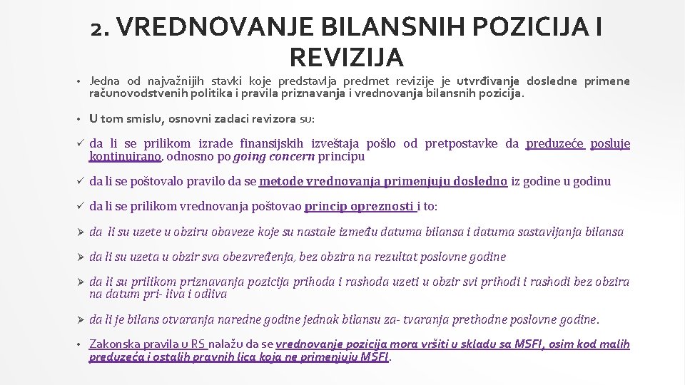 2. VREDNOVANJE BILANSNIH POZICIJA I REVIZIJA • Jedna od najvažnijih stavki koje predstavlja predmet