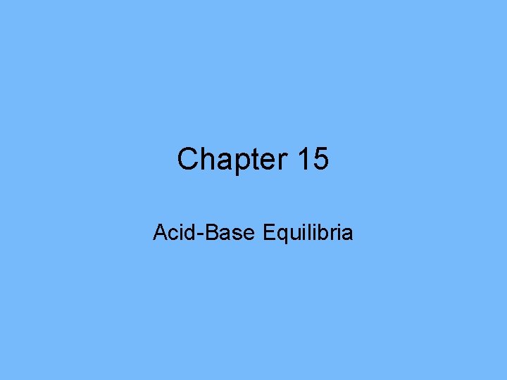 Chapter 15 Acid-Base Equilibria 