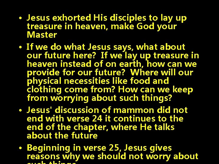  • Jesus exhorted His disciples to lay up treasure in heaven, make God