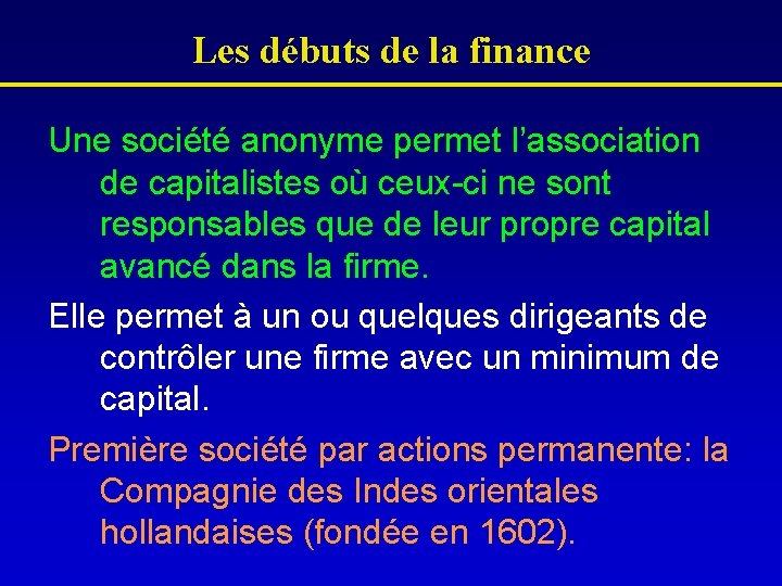 Les débuts de la finance Une société anonyme permet l’association de capitalistes où ceux-ci