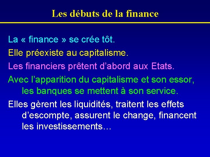 Les débuts de la finance La « finance » se crée tôt. Elle préexiste