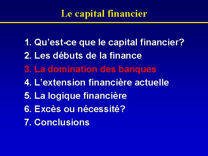 Le capital financier 1. Qu’est-ce que le capital financier? 2. Les débuts de la