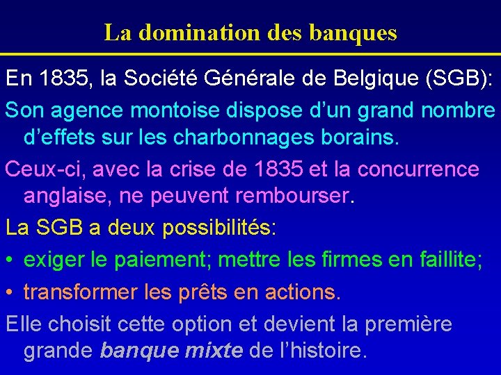 La domination des banques En 1835, la Société Générale de Belgique (SGB): Son agence