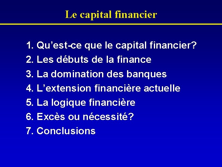 Le capital financier 1. Qu’est-ce que le capital financier? 2. Les débuts de la