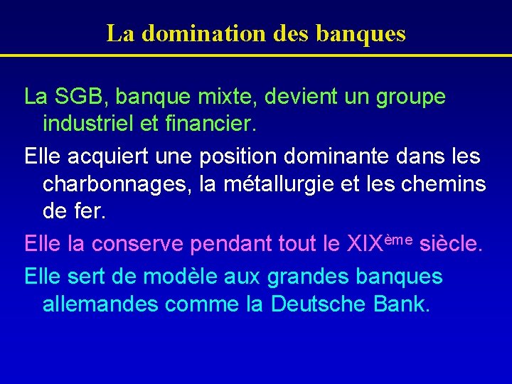 La domination des banques La SGB, banque mixte, devient un groupe industriel et financier.