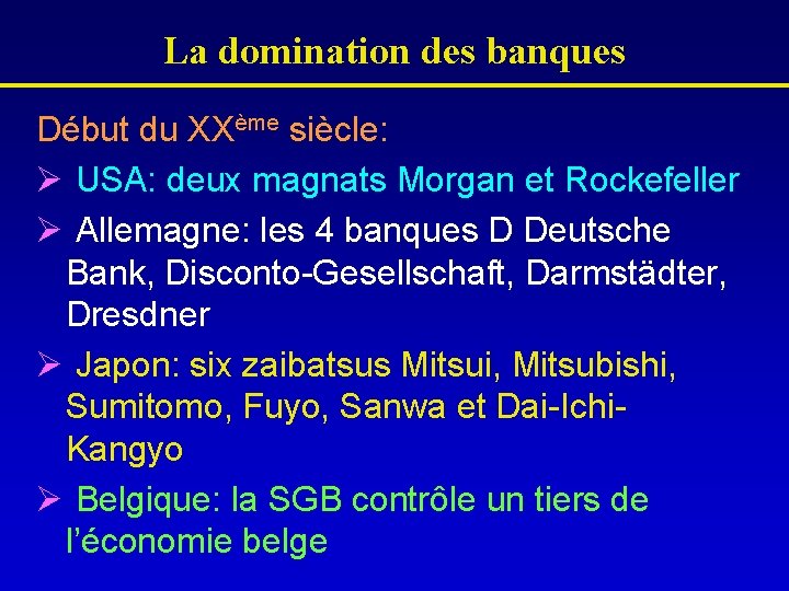 La domination des banques Début du XXème siècle: Ø USA: deux magnats Morgan et