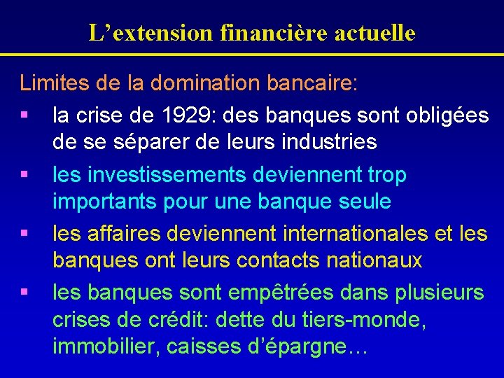 L’extension financière actuelle Limites de la domination bancaire: § la crise de 1929: des