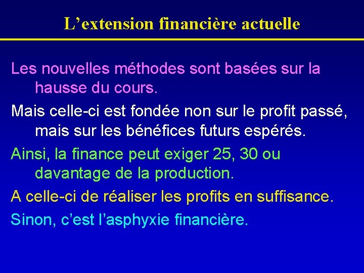 L’extension financière actuelle Les nouvelles méthodes sont basées sur la hausse du cours. Mais