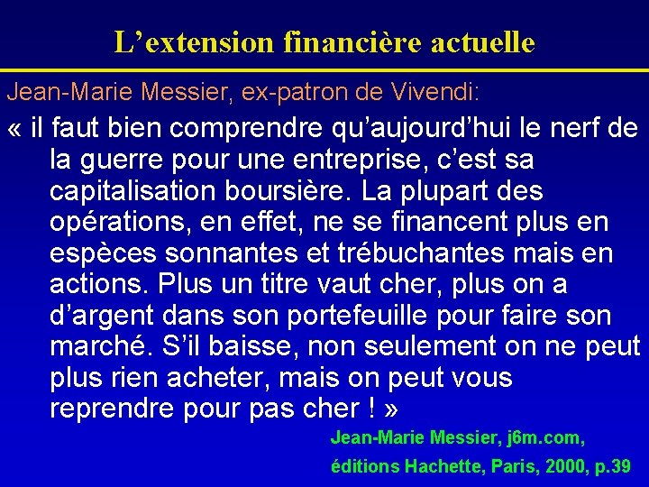 L’extension financière actuelle Jean-Marie Messier, ex-patron de Vivendi: « il faut bien comprendre qu’aujourd’hui