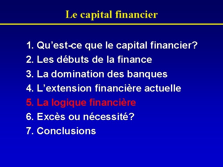 Le capital financier 1. Qu’est-ce que le capital financier? 2. Les débuts de la