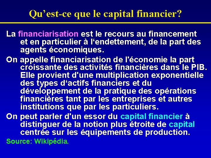Qu’est-ce que le capital financier? La financiarisation est le recours au financement et en