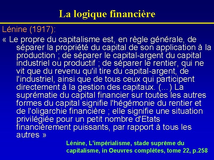 La logique financière Lénine (1917): « Le propre du capitalisme est, en règle générale,