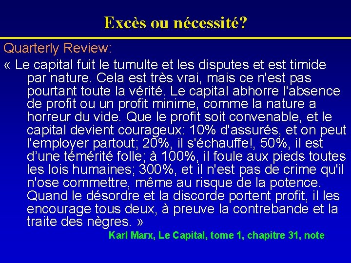 Excès ou nécessité? Quarterly Review: « Le capital fuit le tumulte et les disputes