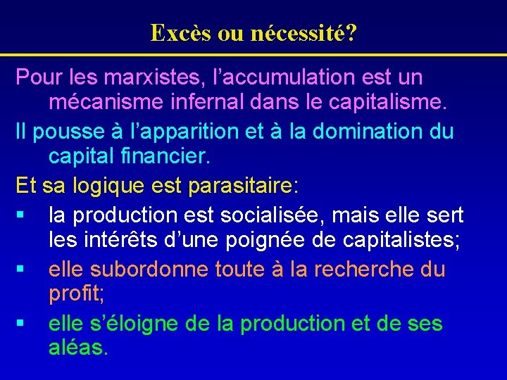 Excès ou nécessité? Pour les marxistes, l’accumulation est un mécanisme infernal dans le capitalisme.