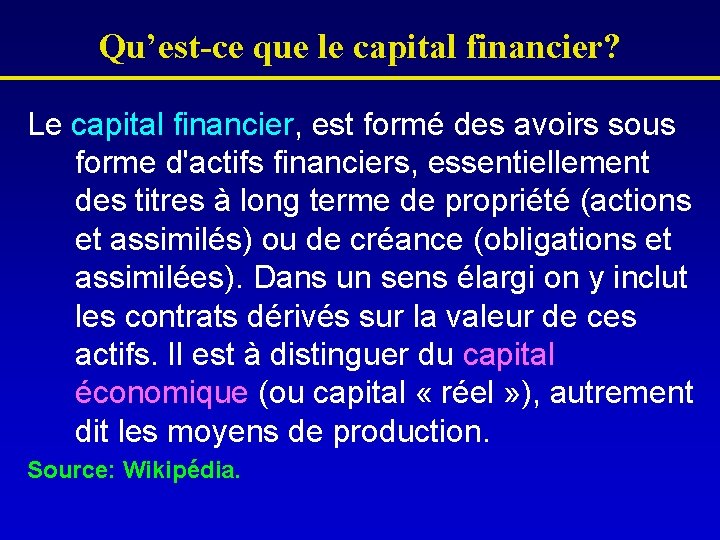 Qu’est-ce que le capital financier? Le capital financier, est formé des avoirs sous forme