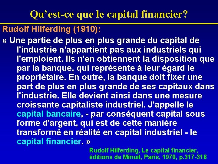 Qu’est-ce que le capital financier? Rudolf Hilferding (1910): « Une partie de plus en