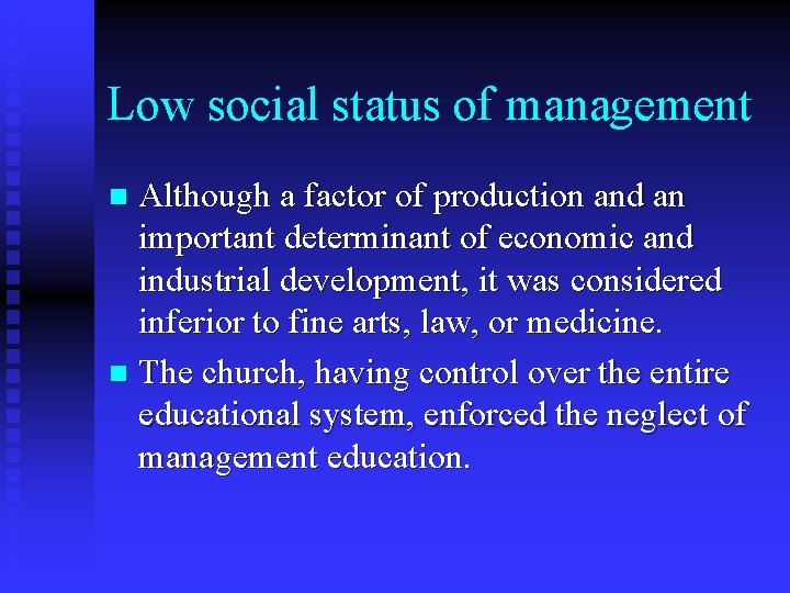 Low social status of management Although a factor of production and an important determinant