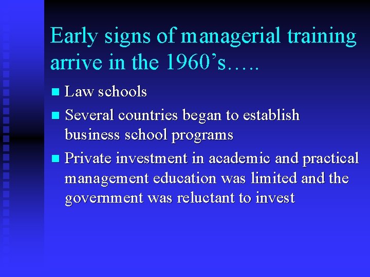 Early signs of managerial training arrive in the 1960’s…. . Law schools n Several