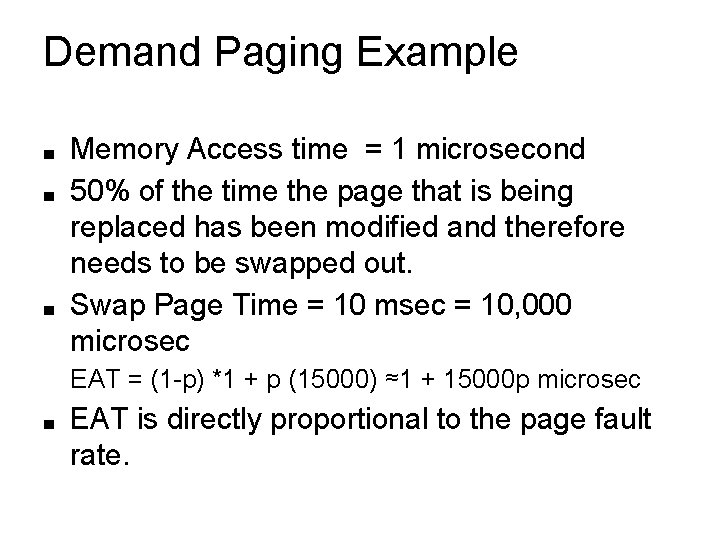 Demand Paging Example ■ ■ ■ Memory Access time = 1 microsecond 50% of Demand Paging Example ■ ■ ■ Memory Access time = 1 microsecond 50% of