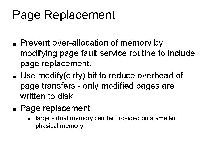 Page Replacement ■ ■ ■ Prevent over-allocation of memory by modifying page fault service Page Replacement ■ ■ ■ Prevent over-allocation of memory by modifying page fault service