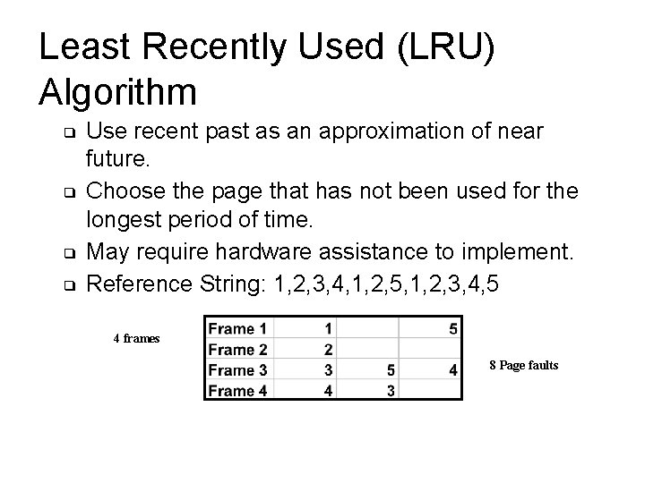 Least Recently Used (LRU) Algorithm ❑ ❑ Use recent past as an approximation of Least Recently Used (LRU) Algorithm ❑ ❑ Use recent past as an approximation of