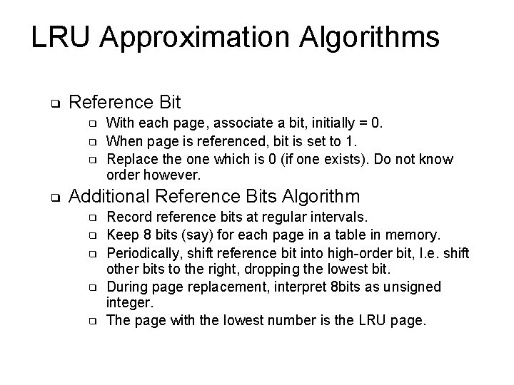 LRU Approximation Algorithms ❑ Reference Bit ❑ ❑ With each page, associate a bit, LRU Approximation Algorithms ❑ Reference Bit ❑ ❑ With each page, associate a bit,