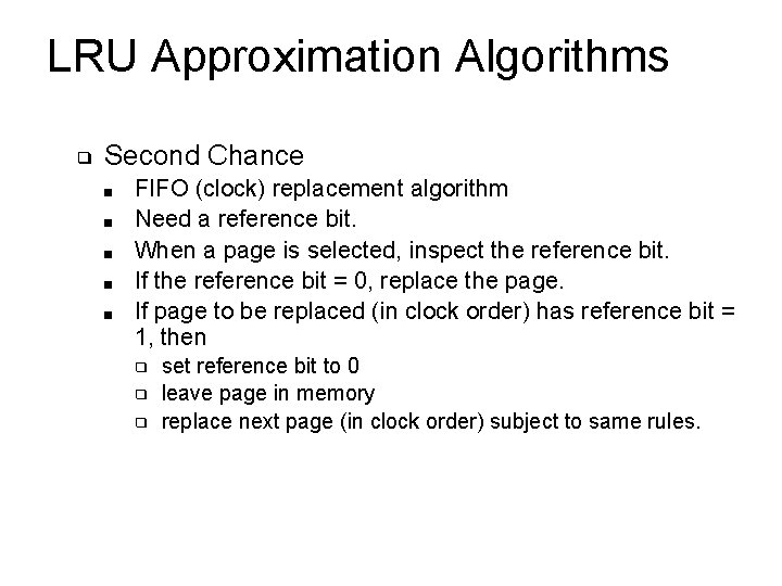 LRU Approximation Algorithms ❑ Second Chance ■ ■ ■ FIFO (clock) replacement algorithm Need LRU Approximation Algorithms ❑ Second Chance ■ ■ ■ FIFO (clock) replacement algorithm Need