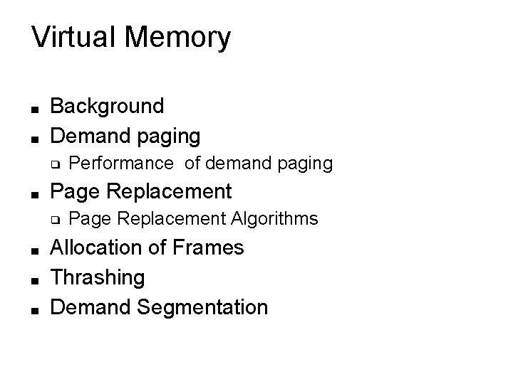 Virtual Memory ■ ■ Background Demand paging ❑ ■ Page Replacement ❑ ■ ■ Virtual Memory ■ ■ Background Demand paging ❑ ■ Page Replacement ❑ ■ ■